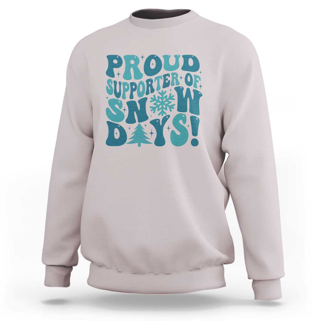 Funny Proud Supporter Of Snow Days Sweatshirt Teacher Winter Season Snowflake