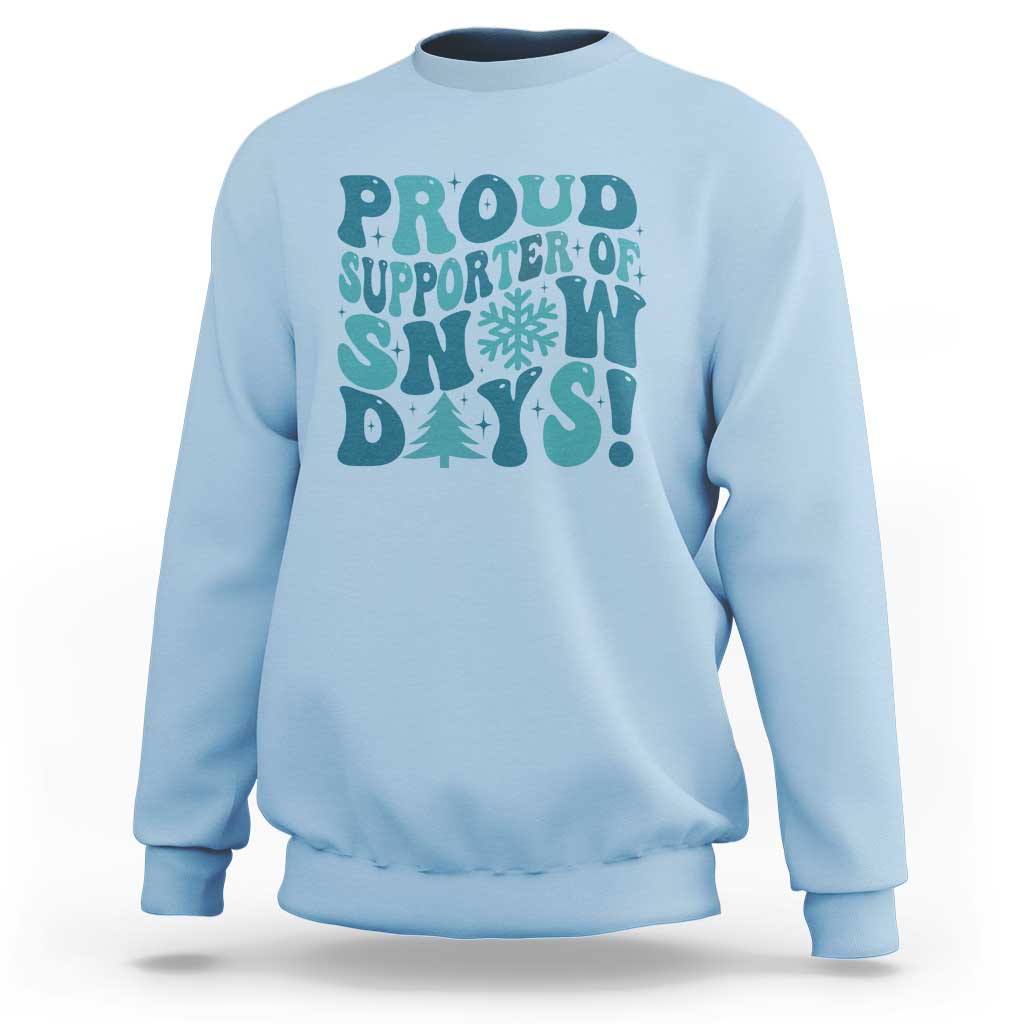 Funny Proud Supporter Of Snow Days Sweatshirt Teacher Winter Season Snowflake
