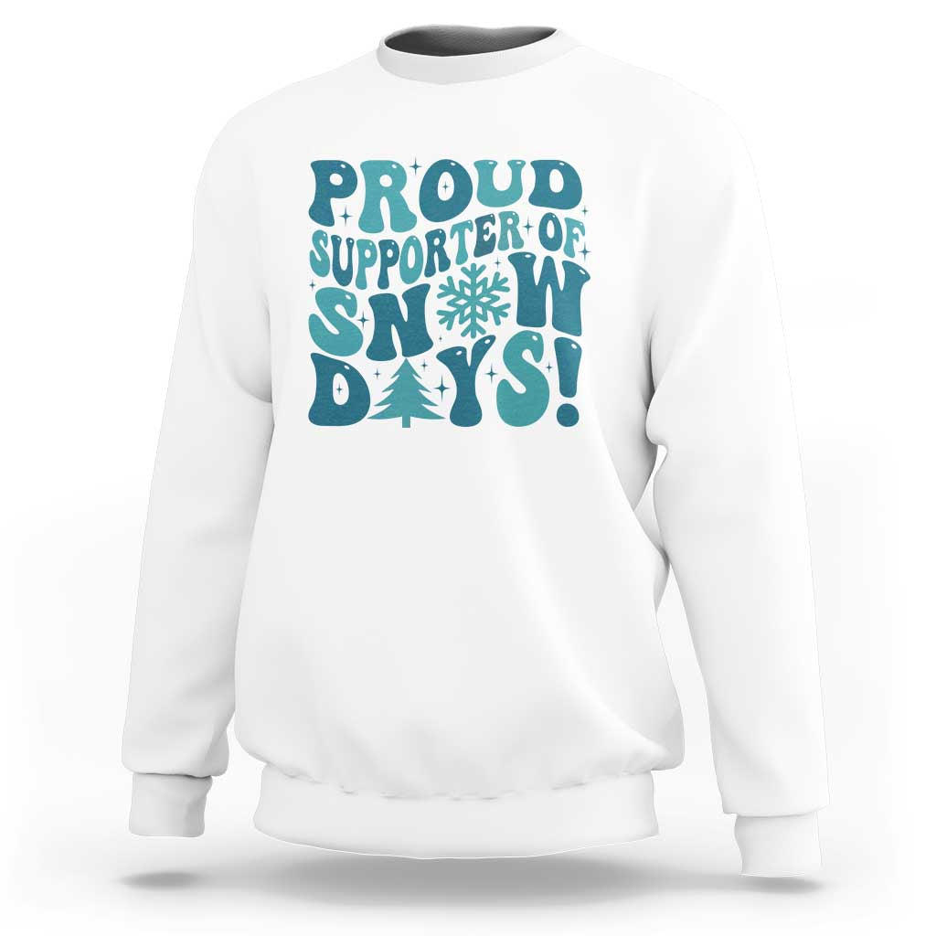 Funny Proud Supporter Of Snow Days Sweatshirt Teacher Winter Season Snowflake