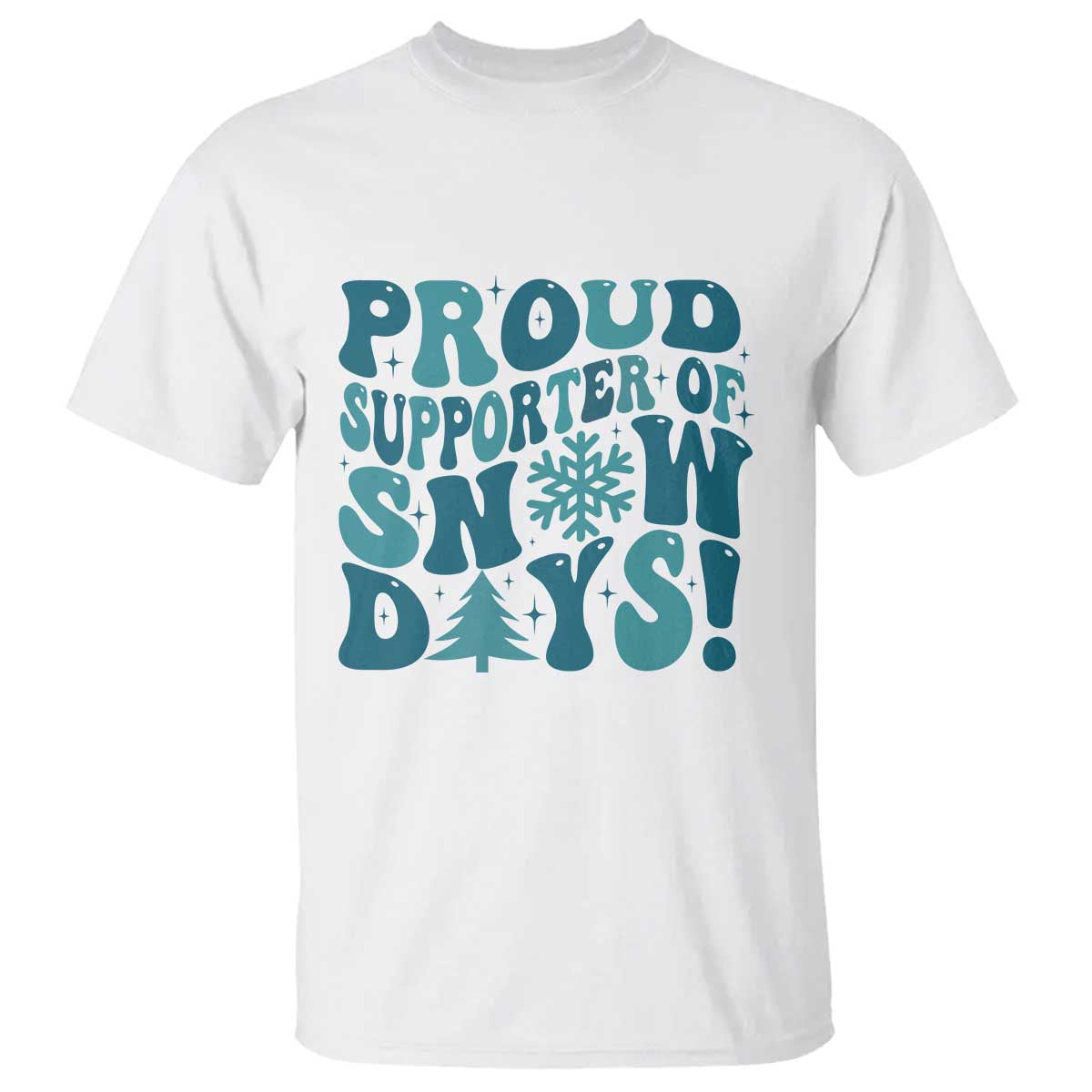 Funny Proud Supporter Of Snow Days T Shirt Teacher Winter Season Snowflake - Wonder Print Shop