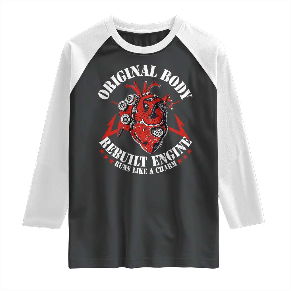 Funny Open Heart Surgery Recovery Survivor Raglan Shirt Original Body Rebuilt Engine Runs Like A Charm