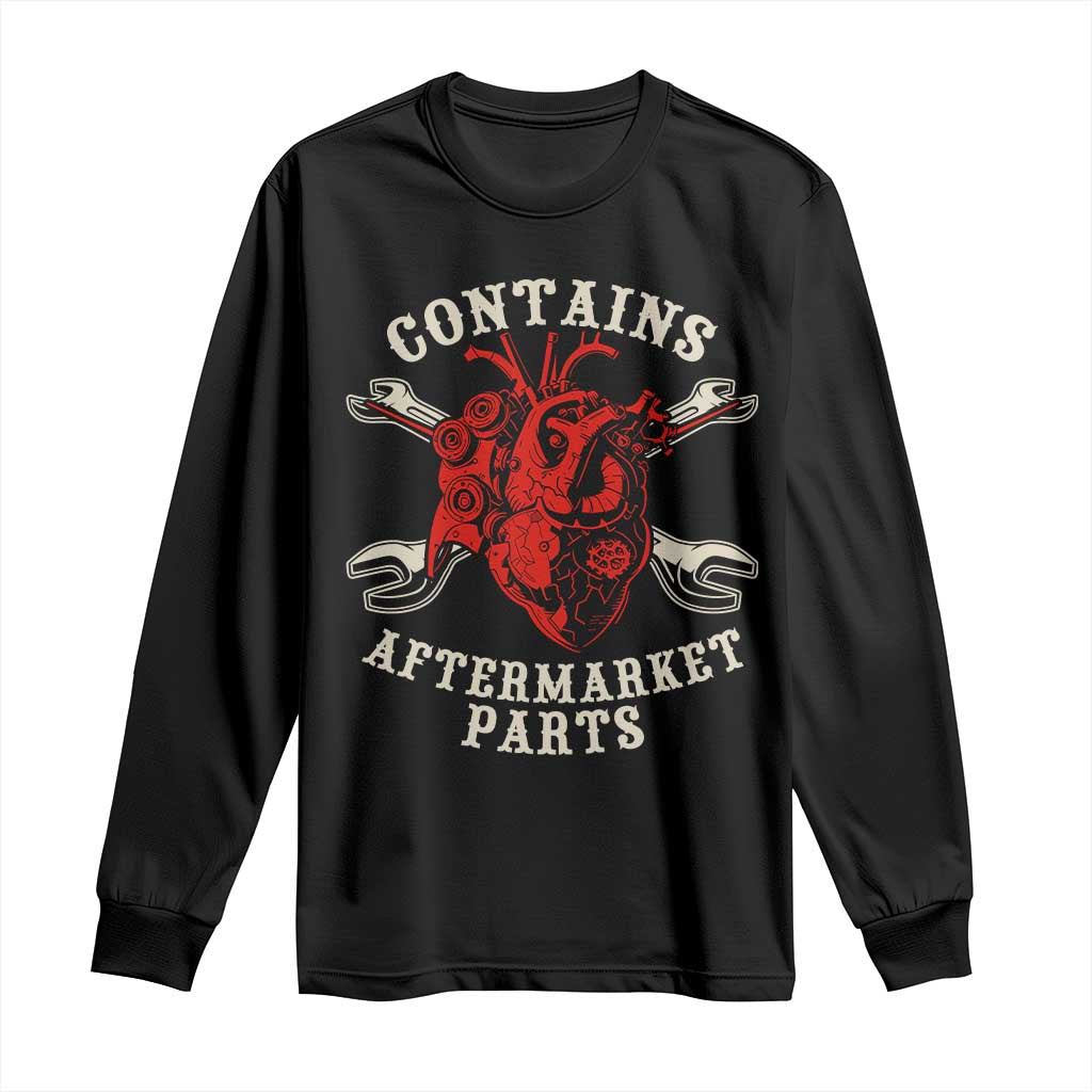Funny Heart Surgery Long Sleeve Shirt Contains Aftermarket Parts