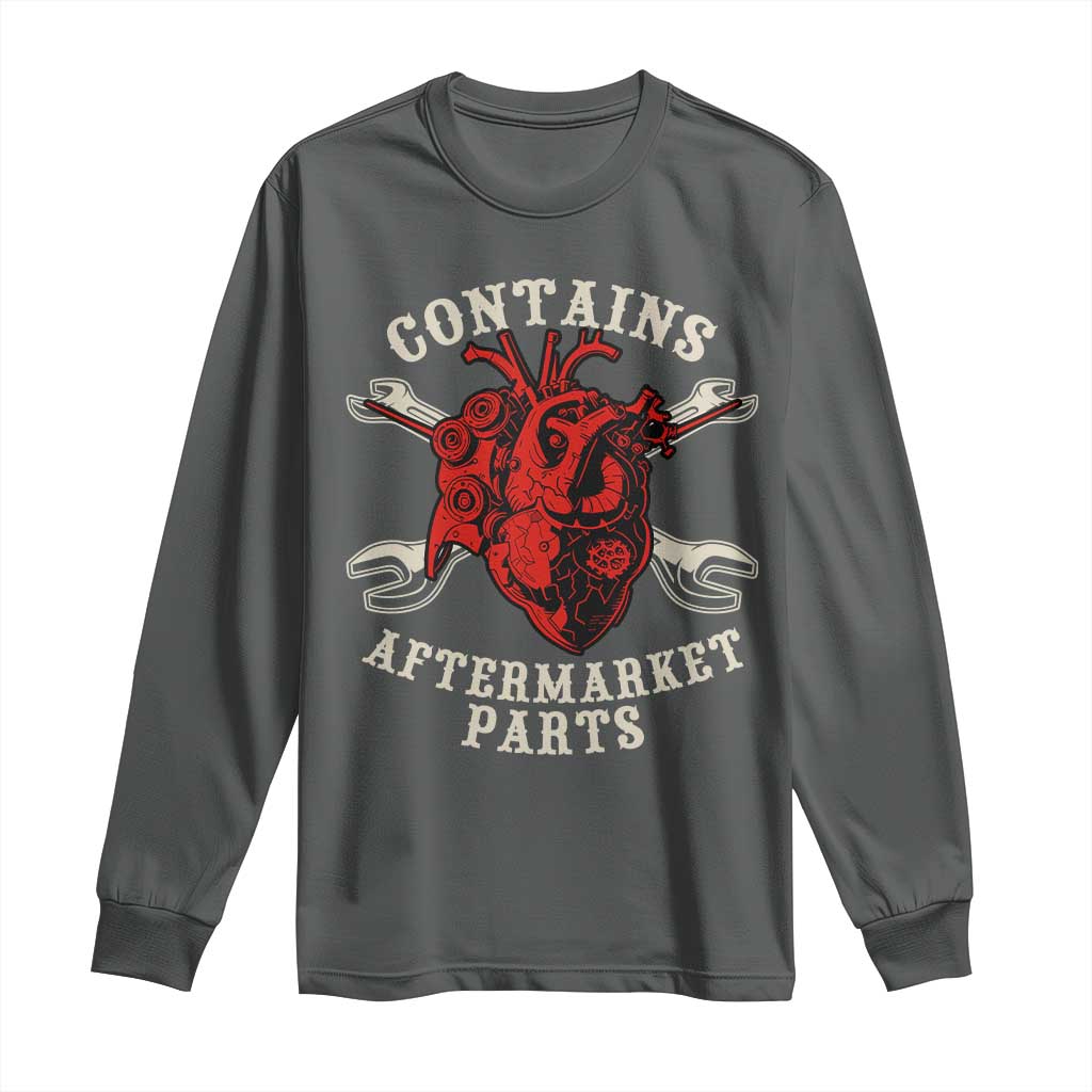 Funny Heart Surgery Long Sleeve Shirt Contains Aftermarket Parts