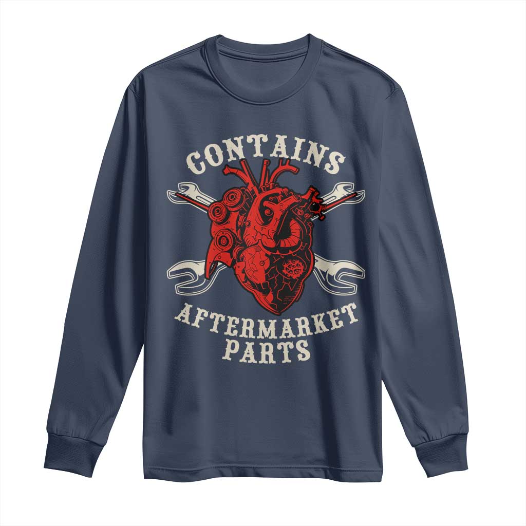 Funny Heart Surgery Long Sleeve Shirt Contains Aftermarket Parts
