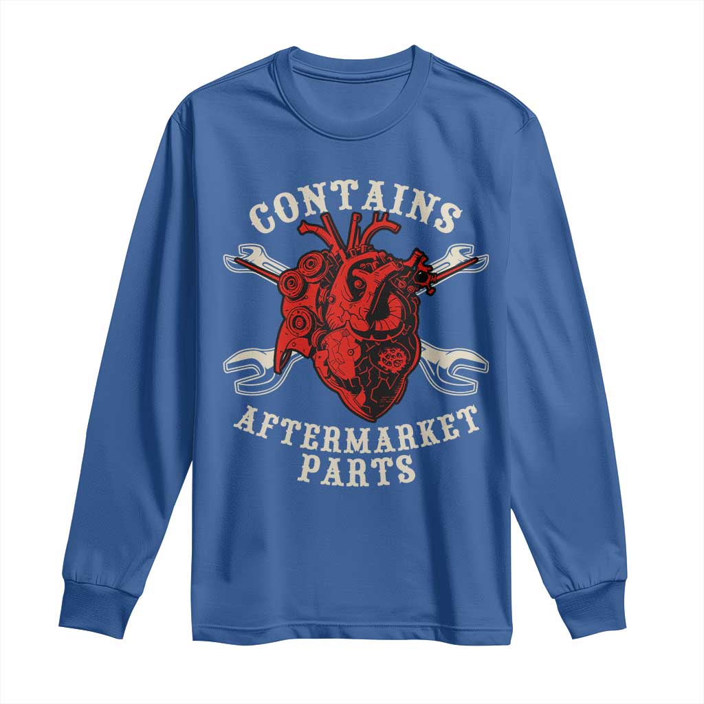 Funny Heart Surgery Long Sleeve Shirt Contains Aftermarket Parts