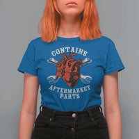 Funny Heart Surgery T Shirt For Women Contains Aftermarket Parts