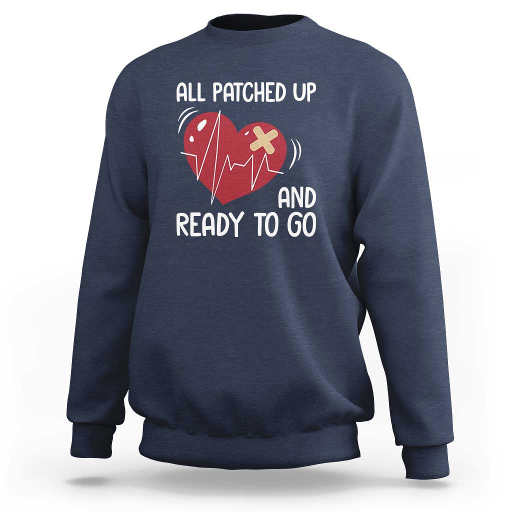 Funny Heart Surgery Recovery Survivor Sweatshirt All Patched Up And Ready To Go