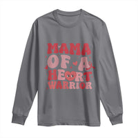 Mama Of A Heart Warrior Long Sleeve Shirt Congenital Heart Disease CHD Awareness