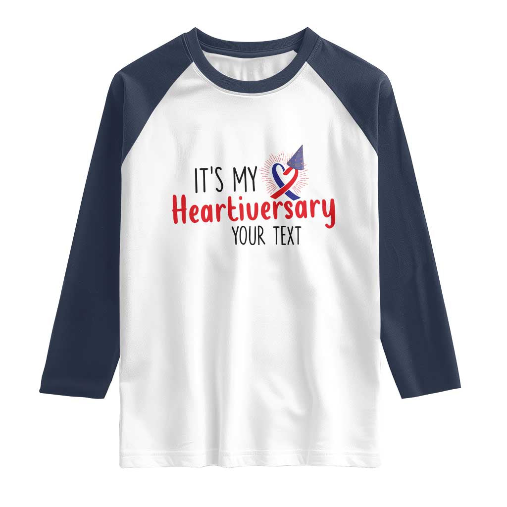 Personalized CHD Awareness Heart Anniversary Raglan Shirt Custom Text It's My Heartiversary