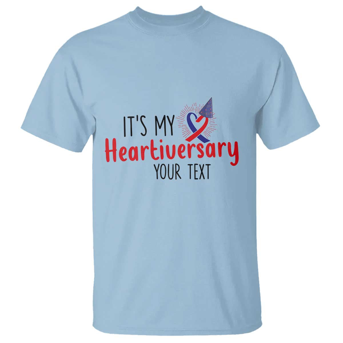 Personalized CHD Awareness Heart Anniversary T Shirt Custom Text It's My Heartiversary