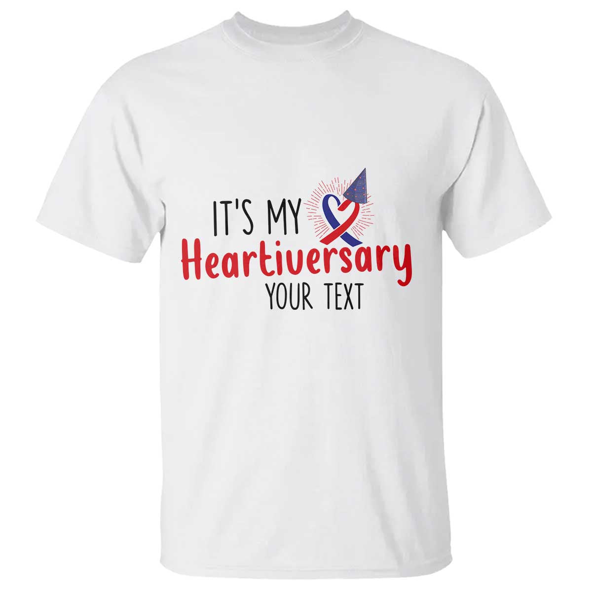 Personalized CHD Awareness Heart Anniversary T Shirt Custom Text It's My Heartiversary