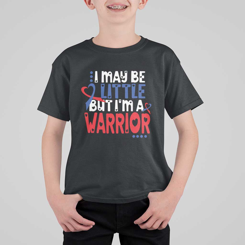 Congenital Heart Disease CHD Awareness T Shirt For Kid I May Be Little But I'm A Warrior