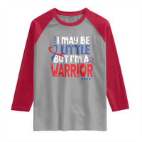 Congenital Heart Disease CHD Awareness Raglan Shirt I May Be Little But I'm A Warrior