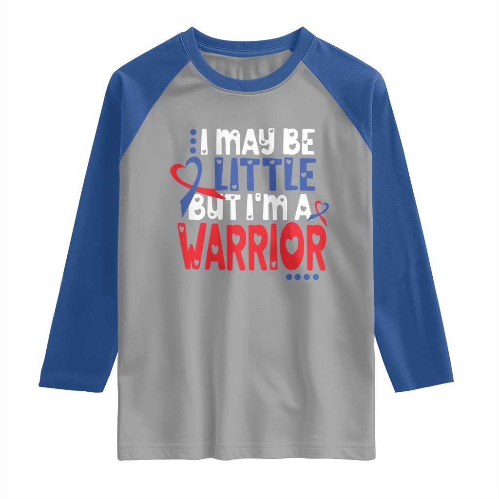 Congenital Heart Disease CHD Awareness Raglan Shirt I May Be Little But I'm A Warrior