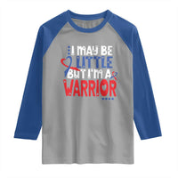 Congenital Heart Disease CHD Awareness Raglan Shirt I May Be Little But I'm A Warrior
