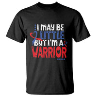 Congenital Heart Disease CHD Awareness T Shirt I May Be Little But I'm A Warrior
