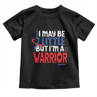 Congenital Heart Disease CHD Awareness Toddler T Shirt I May Be Little But I'm A Warrior