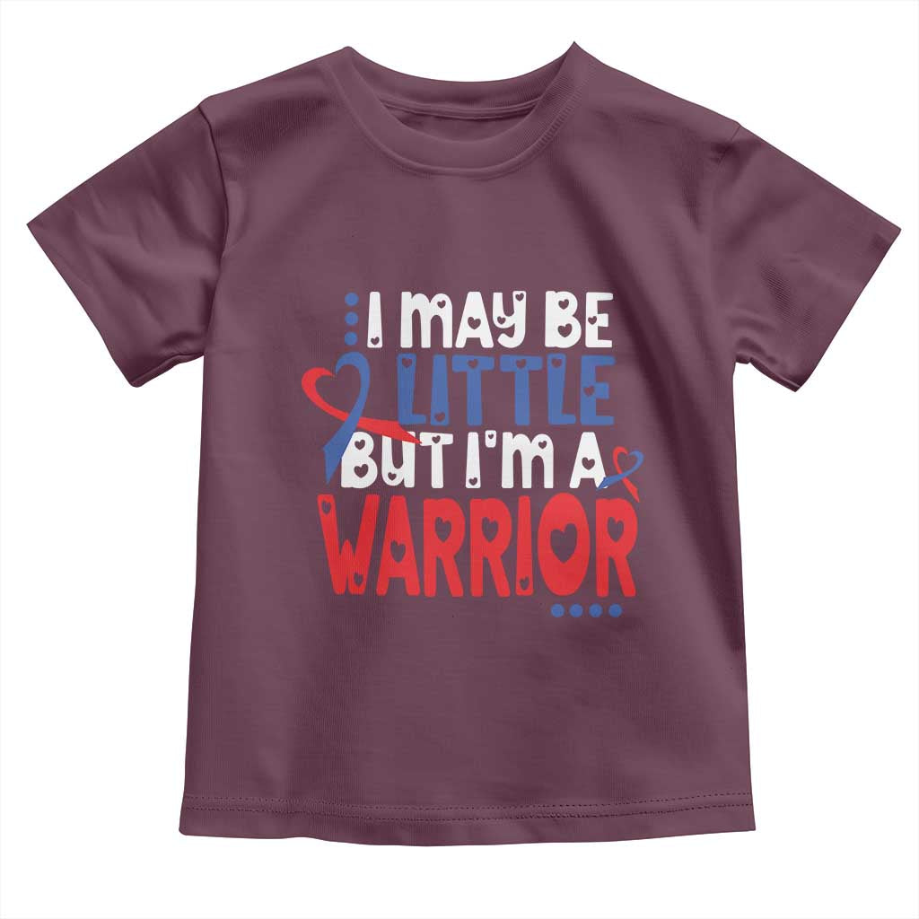 Congenital Heart Disease CHD Awareness Toddler T Shirt I May Be Little But I'm A Warrior