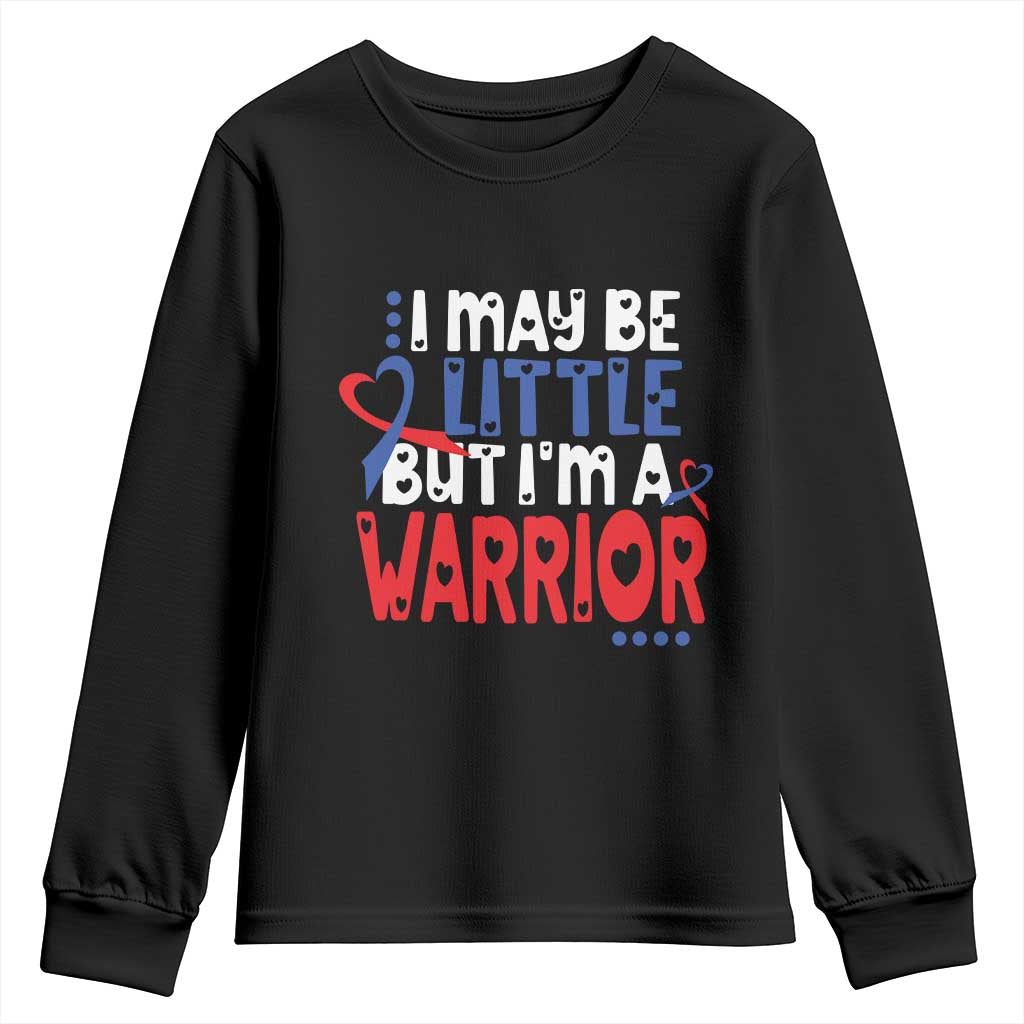 Congenital Heart Disease CHD Awareness Youth Sweatshirt I May Be Little But I'm A Warrior