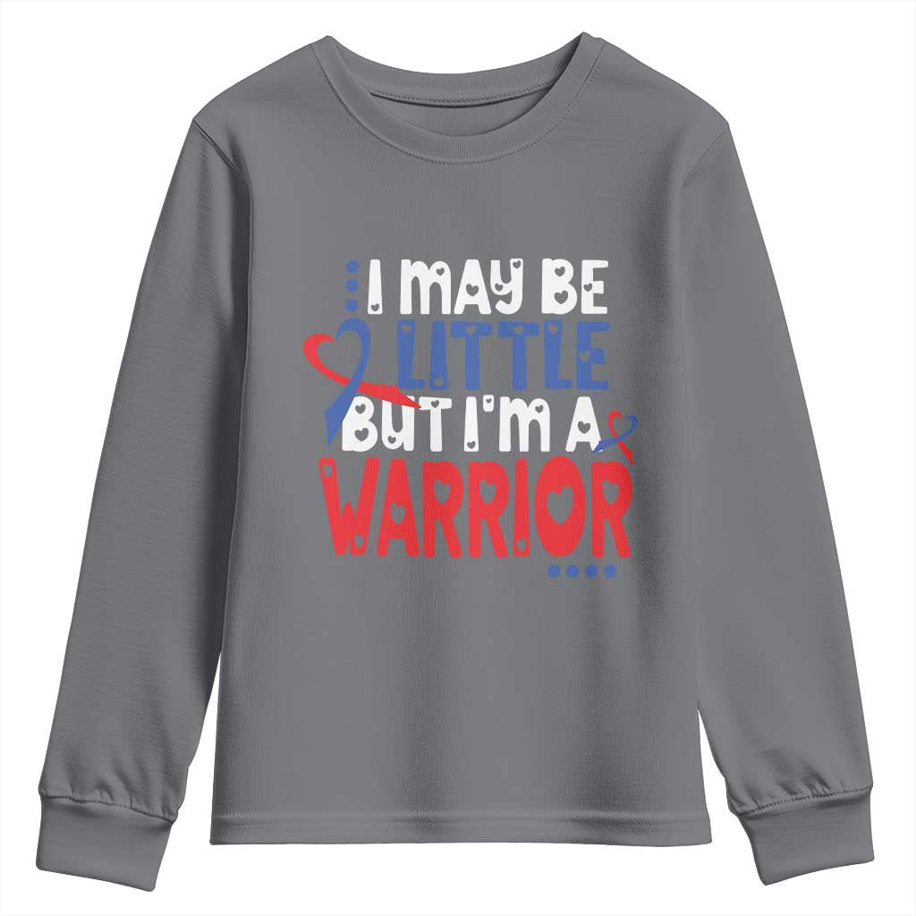 Congenital Heart Disease CHD Awareness Youth Sweatshirt I May Be Little But I'm A Warrior