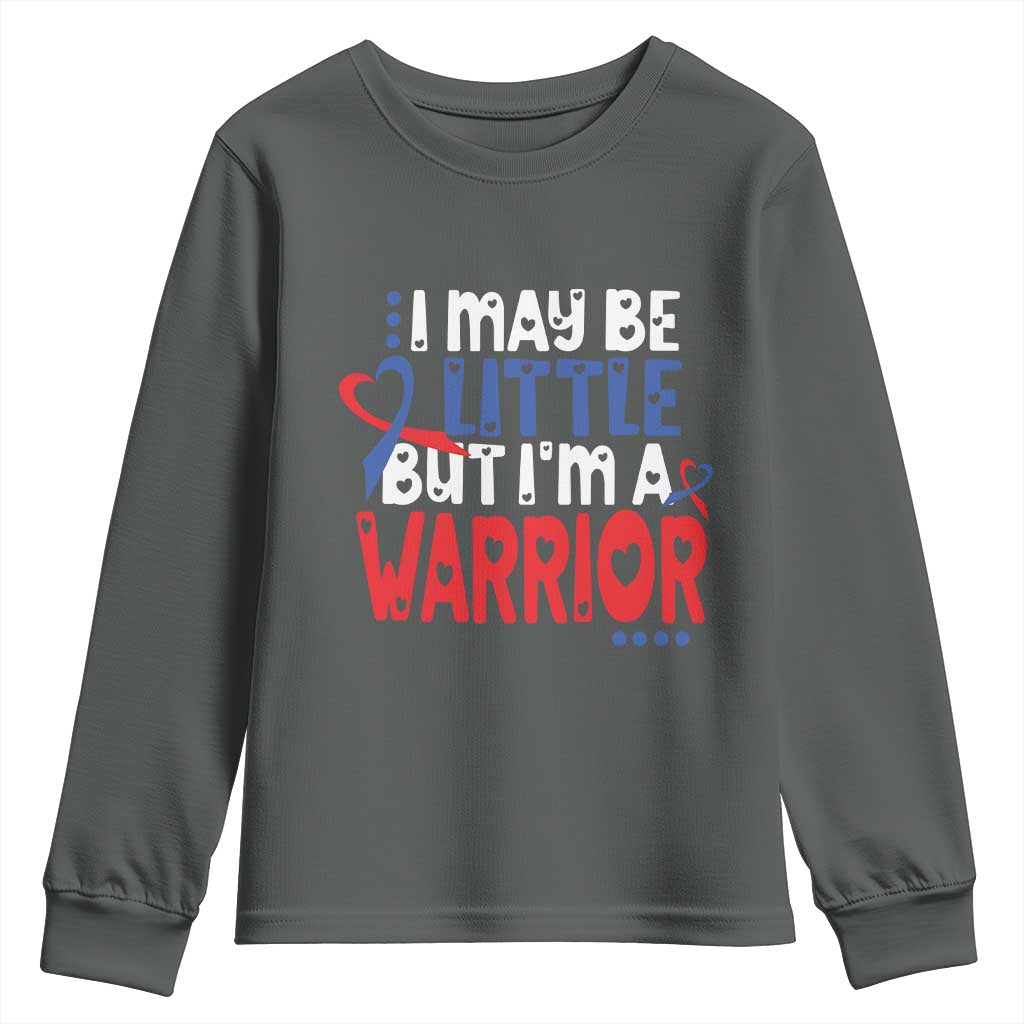 Congenital Heart Disease CHD Awareness Youth Sweatshirt I May Be Little But I'm A Warrior
