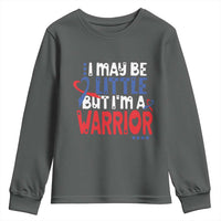 Congenital Heart Disease CHD Awareness Youth Sweatshirt I May Be Little But I'm A Warrior