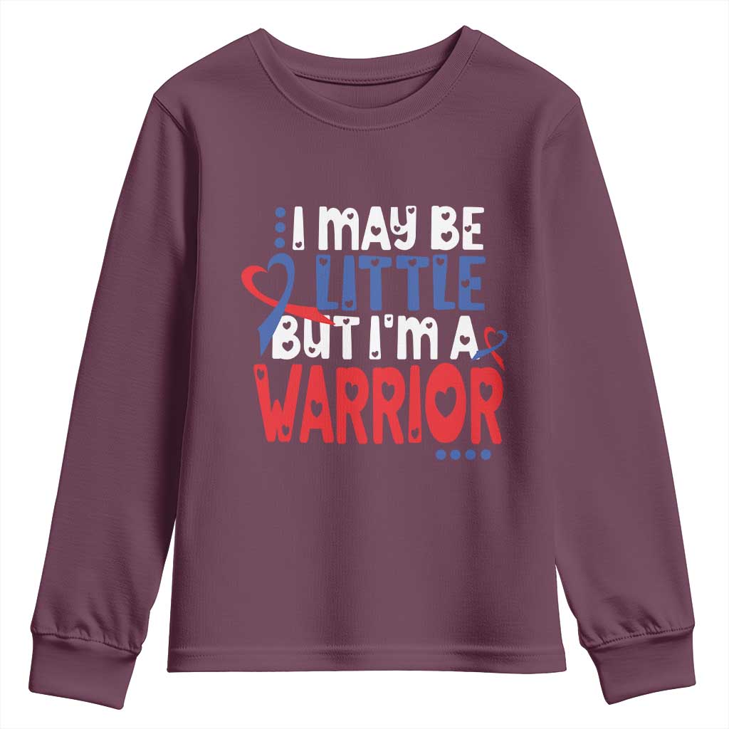 Congenital Heart Disease CHD Awareness Youth Sweatshirt I May Be Little But I'm A Warrior