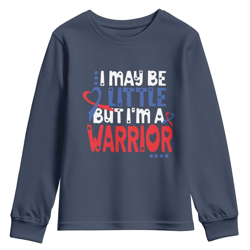 Congenital Heart Disease CHD Awareness Youth Sweatshirt I May Be Little But I'm A Warrior