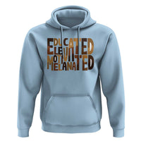 Educated Elevated Motivated Melanated Hoodie Proud African American
