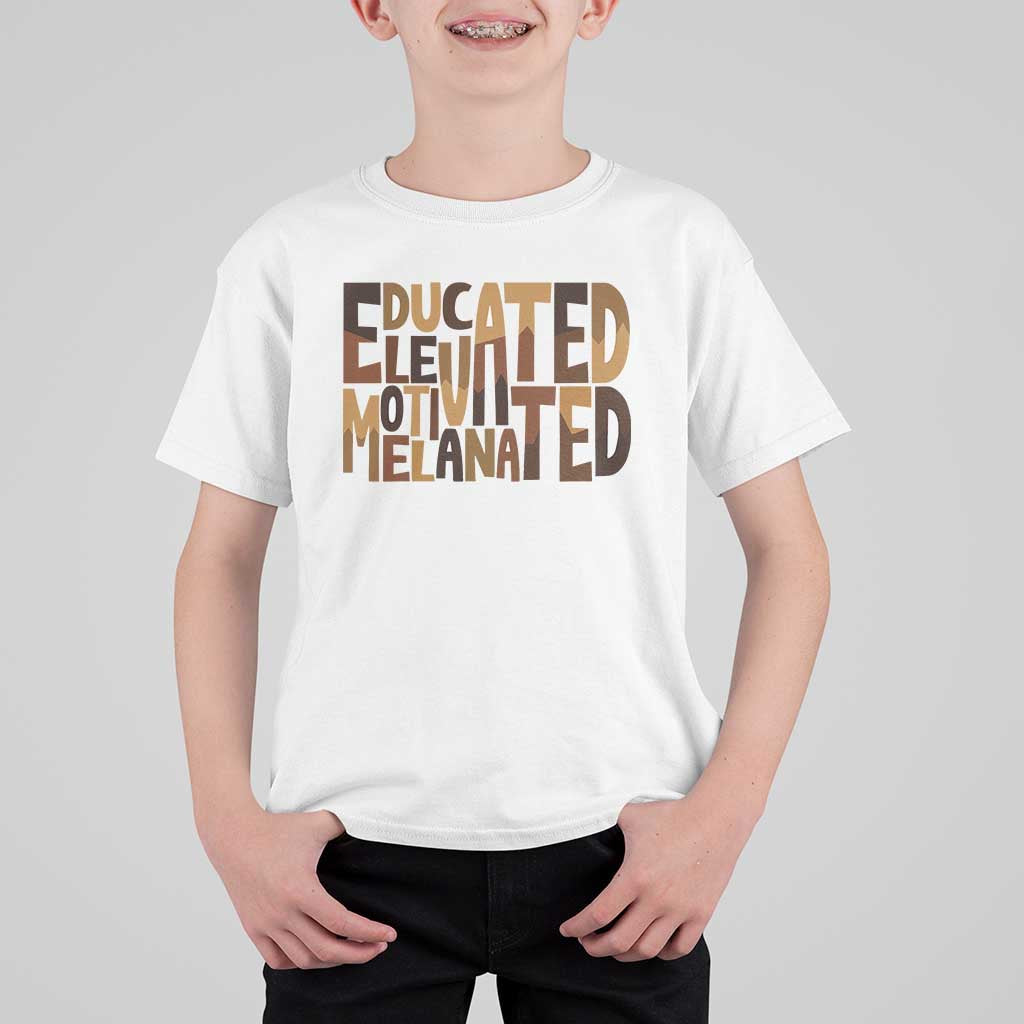 Educated Elevated Motivated Melanated T Shirt For Kid Proud African American