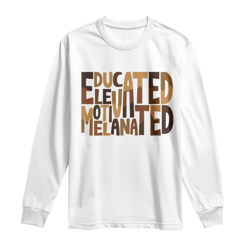 Educated Elevated Motivated Melanated Long Sleeve Shirt Proud African American