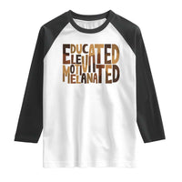 Educated Elevated Motivated Melanated Raglan Shirt Proud African American