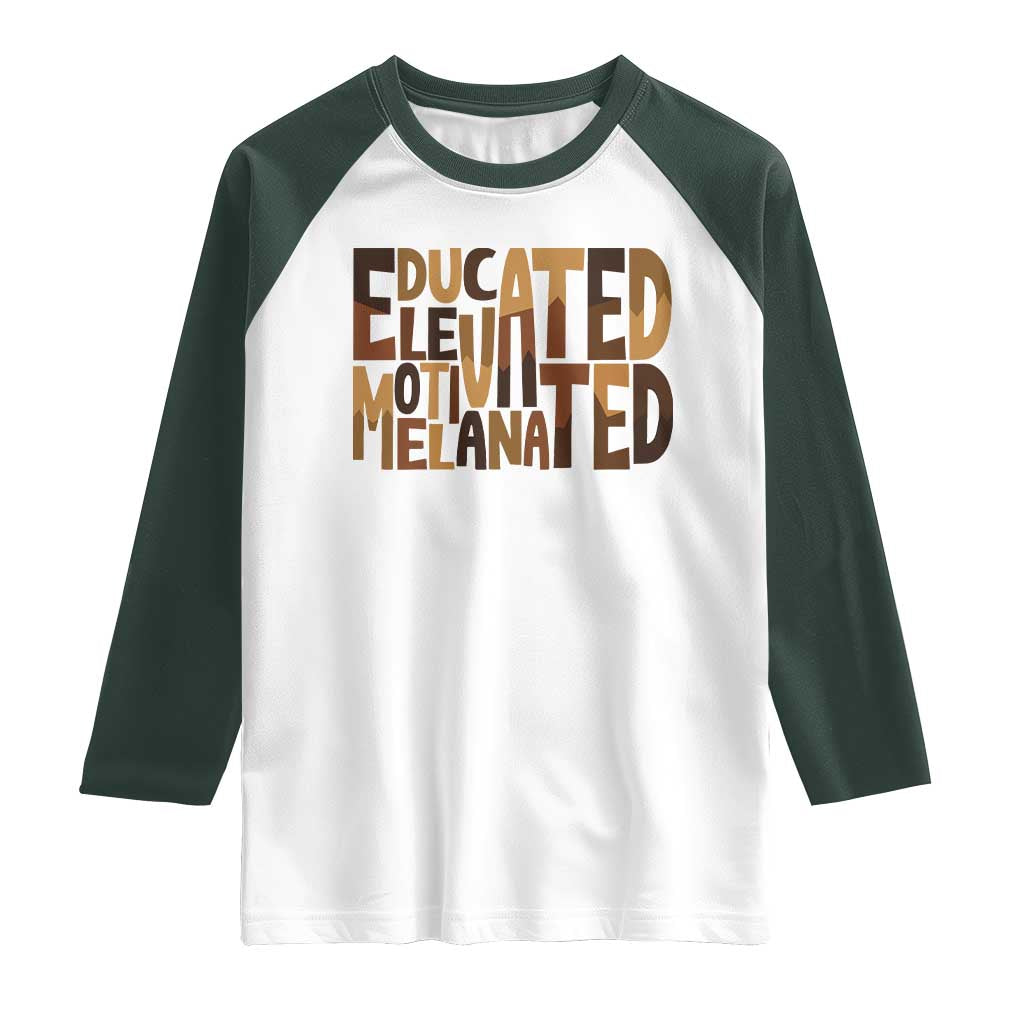 Educated Elevated Motivated Melanated Raglan Shirt Proud African American