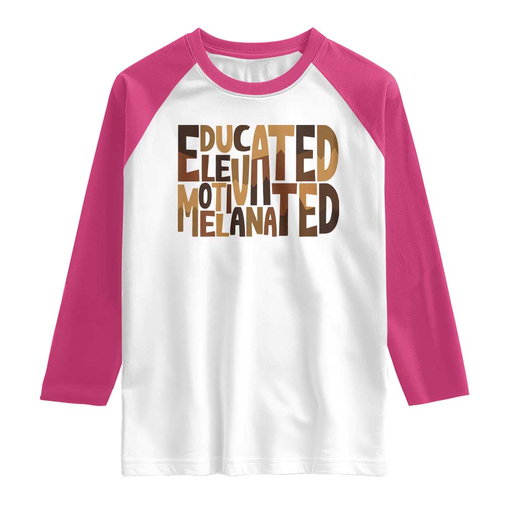 Educated Elevated Motivated Melanated Raglan Shirt Proud African American
