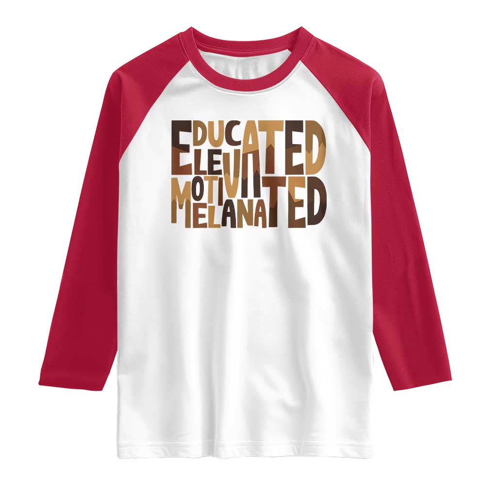 Educated Elevated Motivated Melanated Raglan Shirt Proud African American
