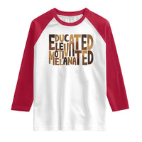 Educated Elevated Motivated Melanated Raglan Shirt Proud African American