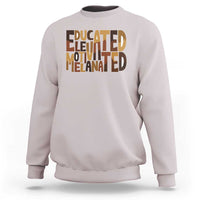 Educated Elevated Motivated Melanated Sweatshirt Proud African American