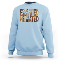 Educated Elevated Motivated Melanated Sweatshirt Proud African American