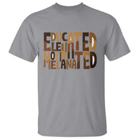 Educated Elevated Motivated Melanated T Shirt Proud African American