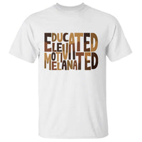 Educated Elevated Motivated Melanated T Shirt Proud African American