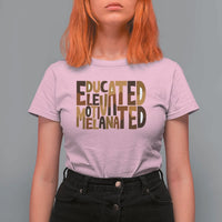 Educated Elevated Motivated Melanated T Shirt For Women Proud African American