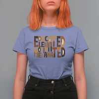 Educated Elevated Motivated Melanated T Shirt For Women Proud African American