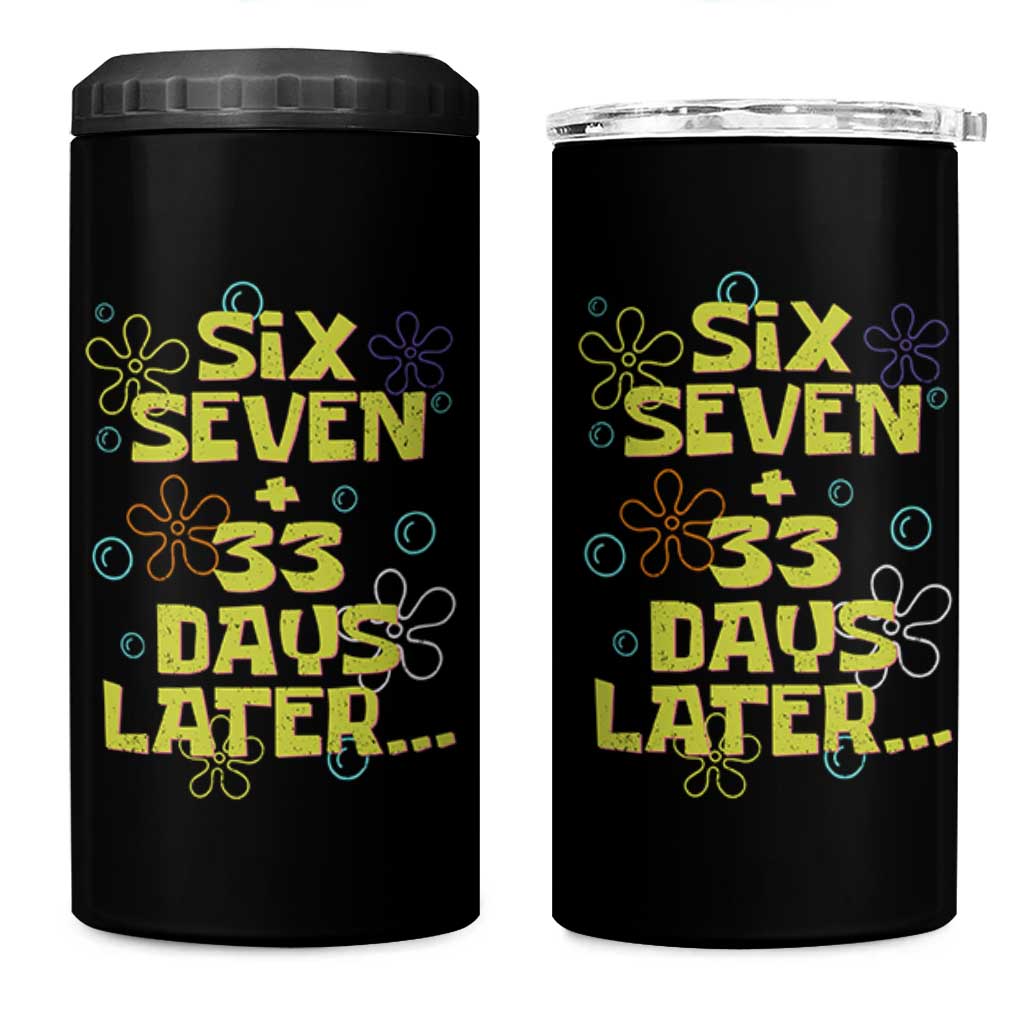 Funny 67 33 100 Days Of School 4 in 1 Can Cooler Tumbler 100th Day Six Seven Days Later