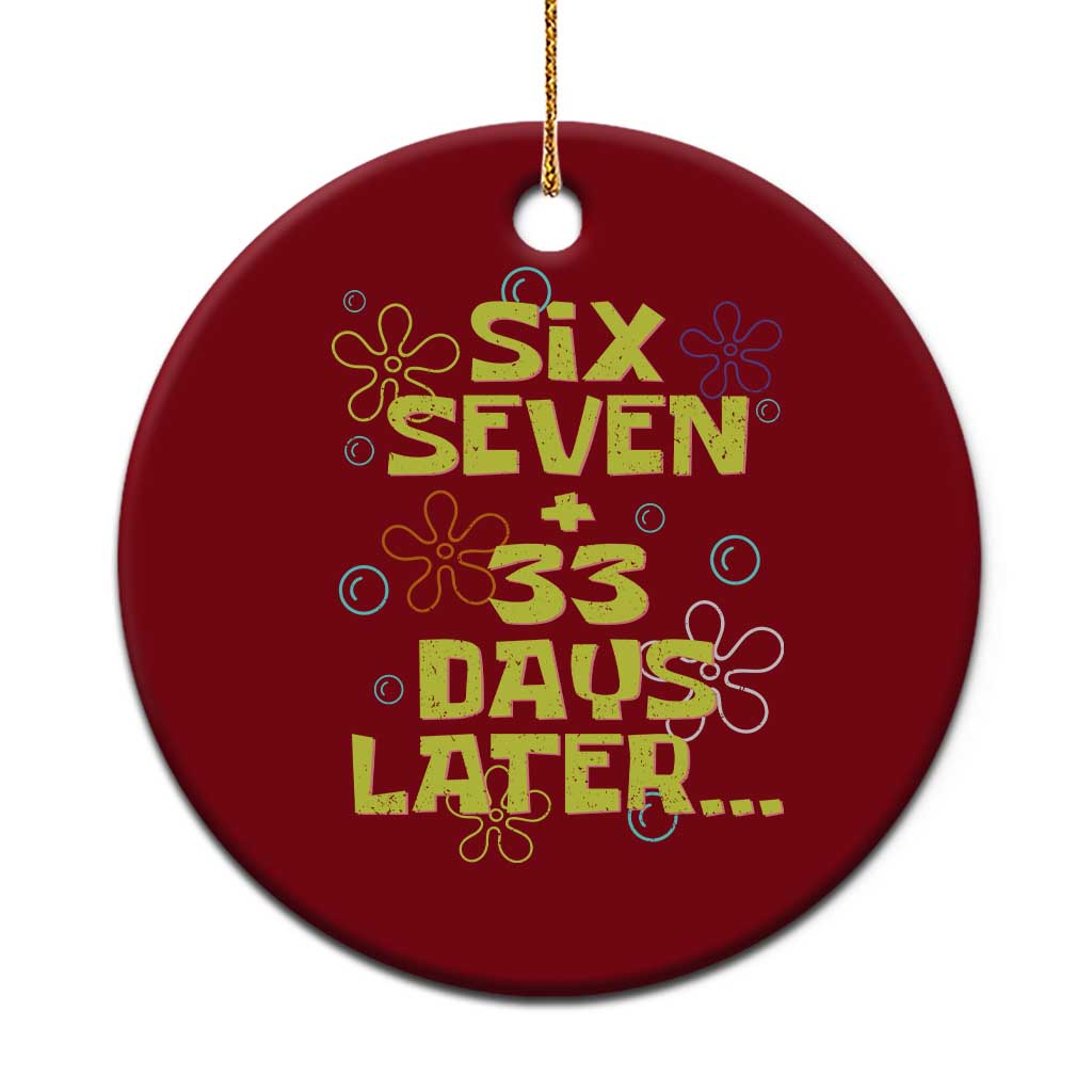 Funny 67 33 100 Days Of School Ceramic Ornament 100th Day Six Seven Days Later
