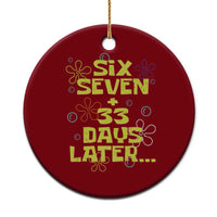 Funny 67 33 100 Days Of School Ceramic Ornament 100th Day Six Seven Days Later