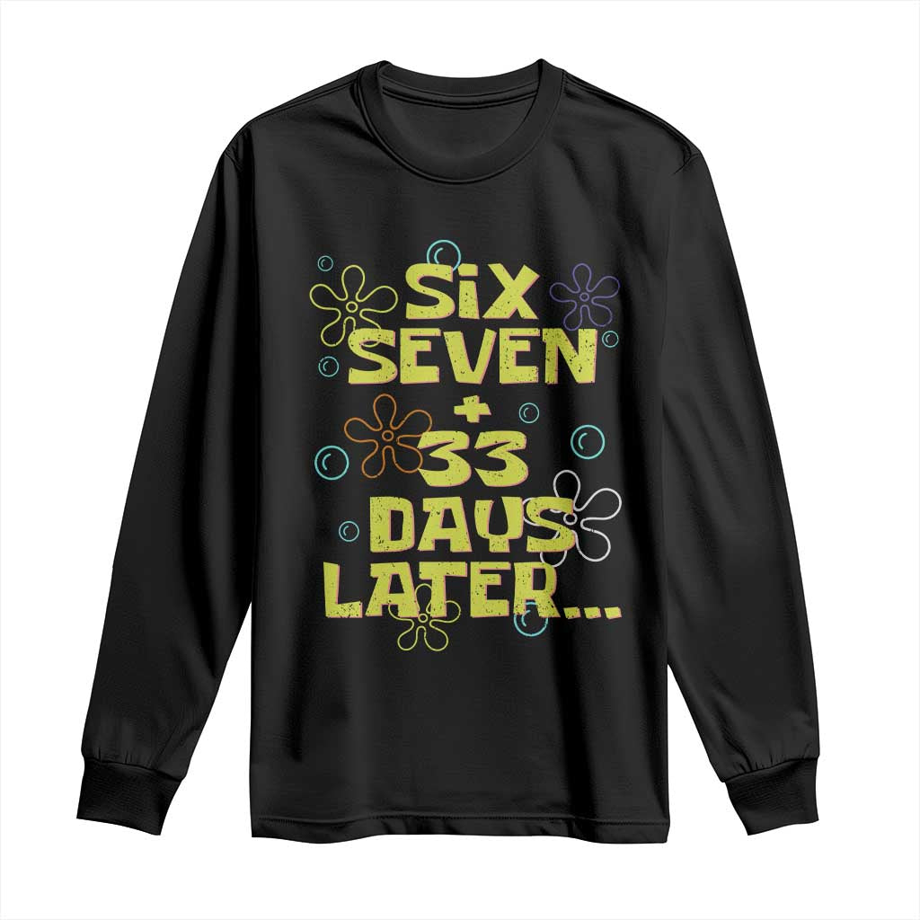 Funny 67 33 100 Days Of School Long Sleeve Shirt 100th Day Six Seven Days Later