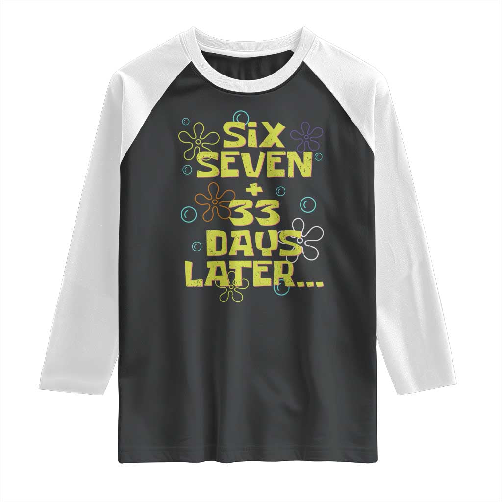 Funny 67 33 100 Days Of School Raglan Shirt 100th Day Six Seven Days Later