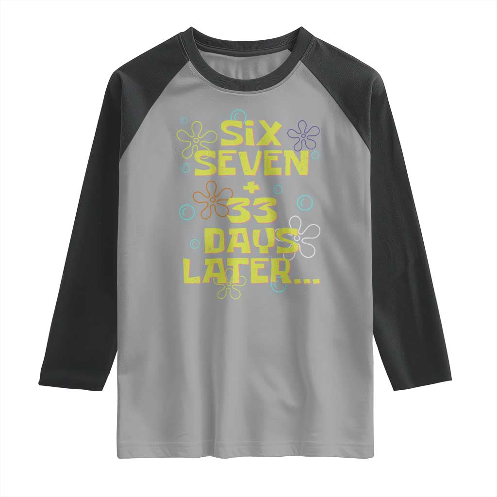 Funny 67 33 100 Days Of School Raglan Shirt 100th Day Six Seven Days Later