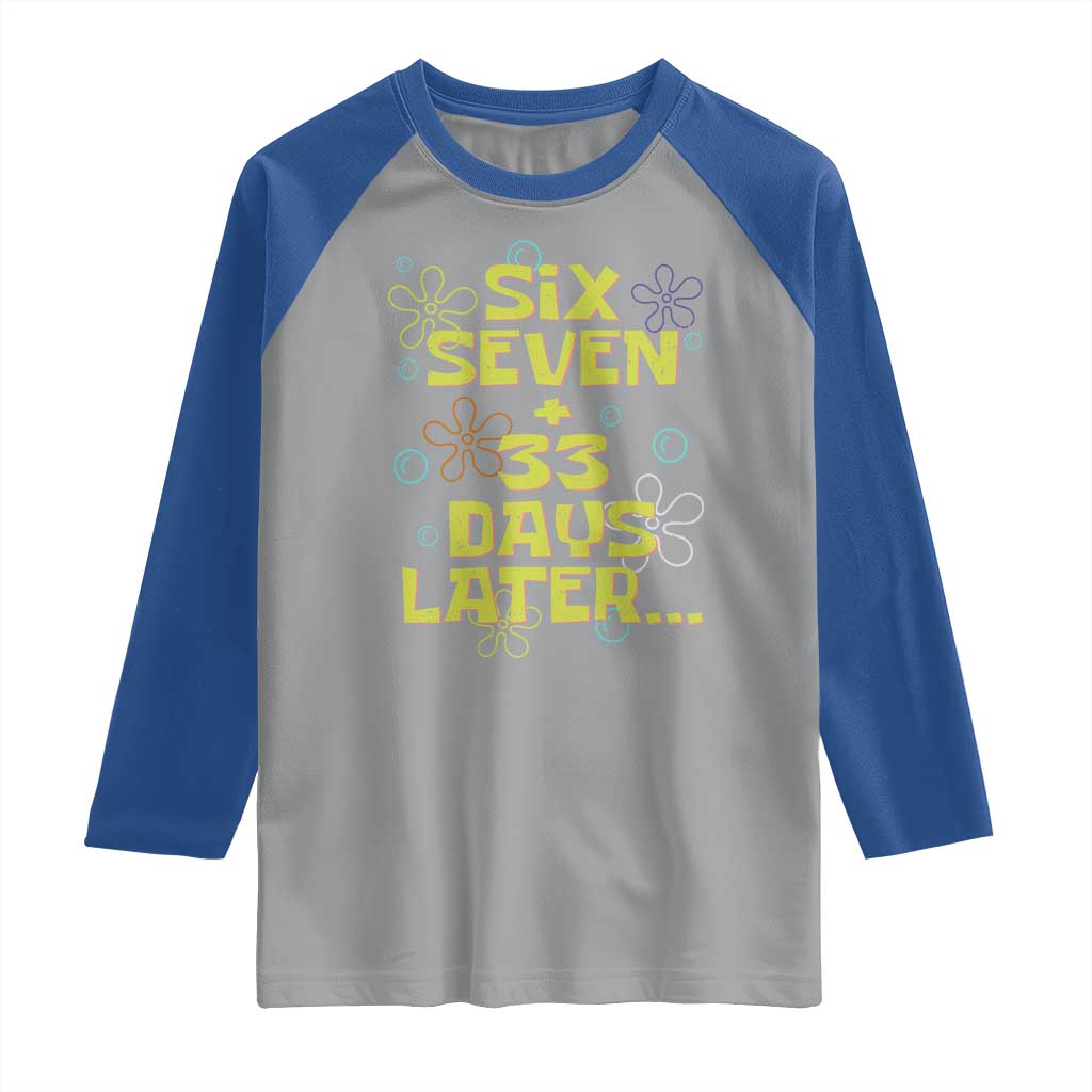 Funny 67 33 100 Days Of School Raglan Shirt 100th Day Six Seven Days Later