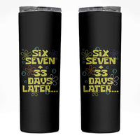 Funny 67 33 100 Days Of School Skinny Tumbler 100th Day Six Seven Days Later